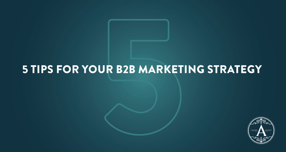 5 B2B Marketing Tips in an Evolving Landscape