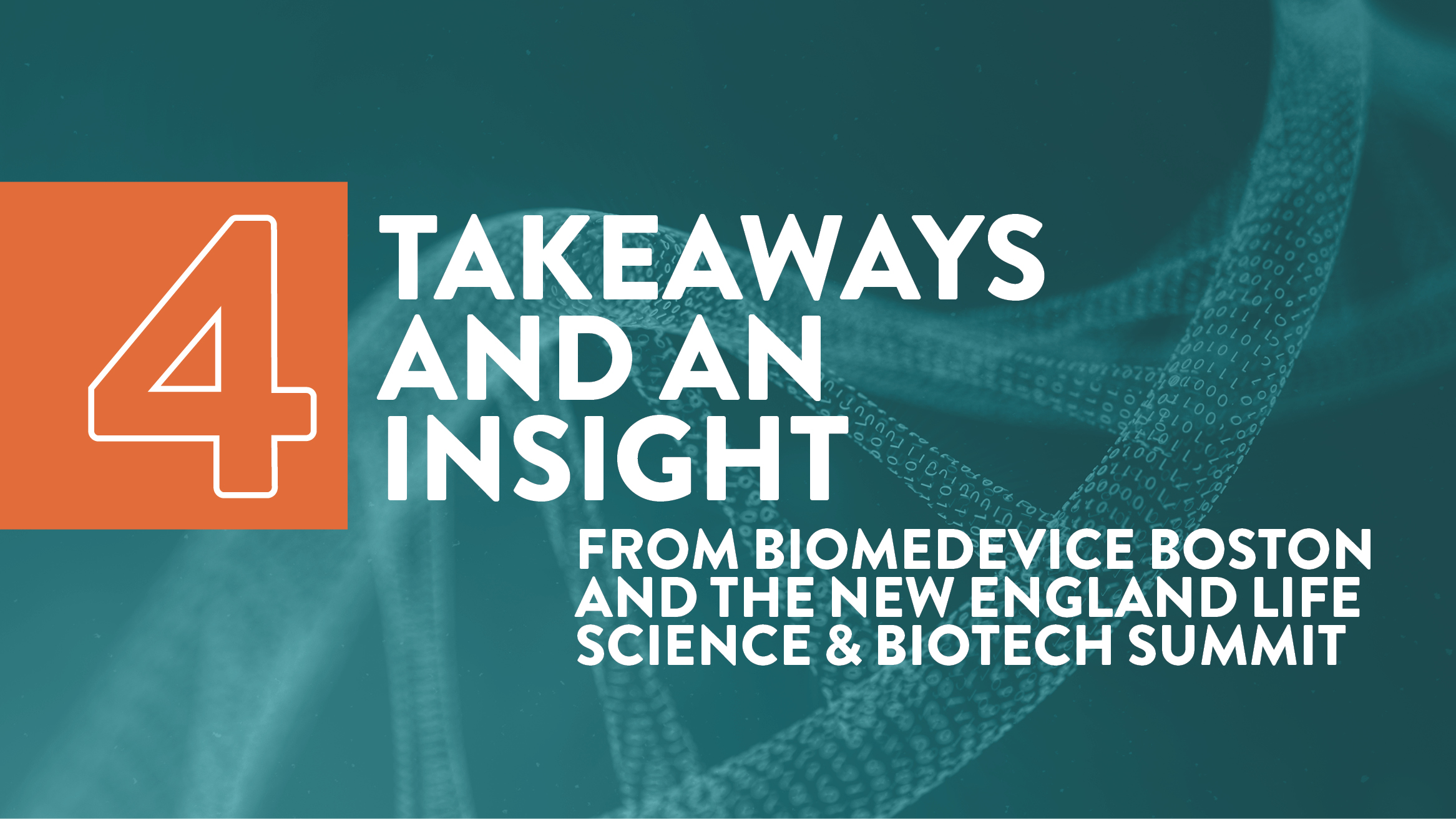 text 4 takeaways and an insight from BIOMEDevice Boston and the New England Life Science & BioTech Summit