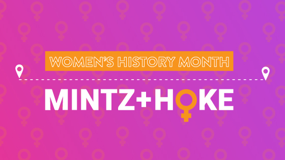 text that reads women's history month with the Mintz and Hoke logo 